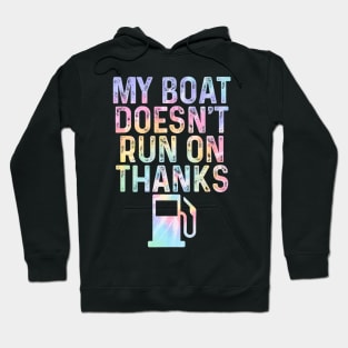 Men Women My Boat Doesn't Run On Thanks Tie Dye Boating Hoodie